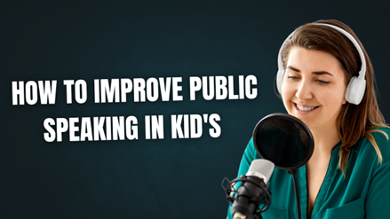 How to improve public speaking in kids